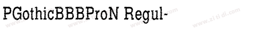 PGothicBBBProN Regul字体转换 PGothicBBBProN Regul字体转换